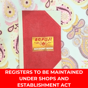 New Registers to be maintained under shops and establishment act Maharashtra | Pune | Mumbai | Get Online Delivery